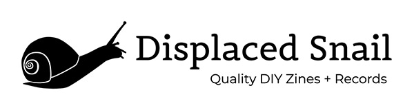 Displaced Snail - DIY Zines + Records
